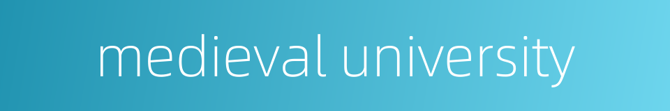 medieval university的同义词