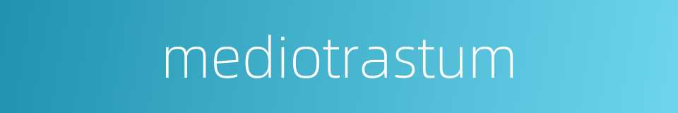 mediotrastum的同义词