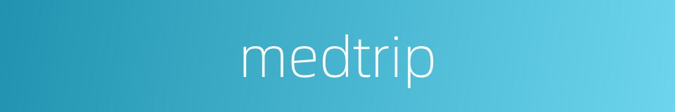 medtrip的同义词