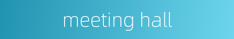 meeting hall的同义词