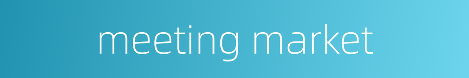 meeting market的同义词