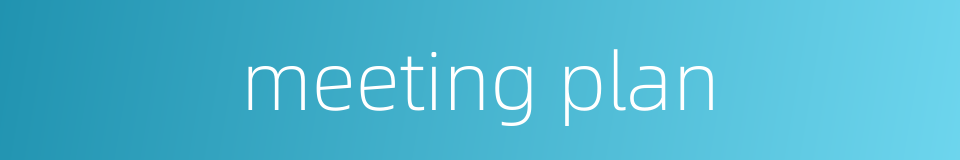 meeting plan的同义词