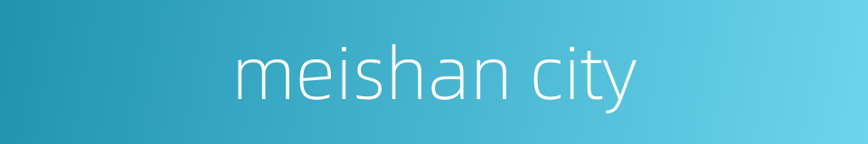 meishan city的同义词