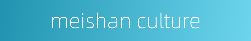 meishan culture的同义词
