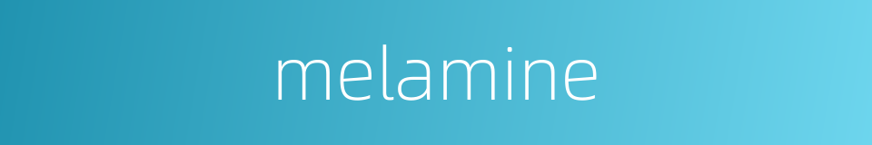 melamine的同义词