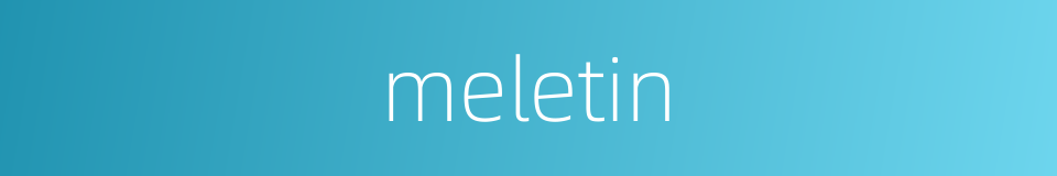 meletin的同义词