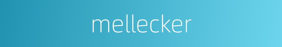 mellecker的同义词