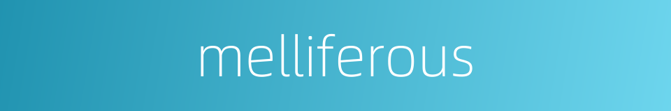 melliferous的同义词