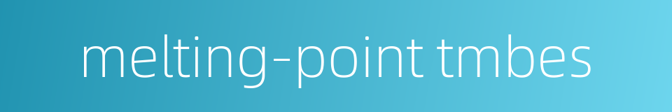 melting-point tmbes的同义词