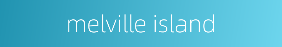 melville island的同义词