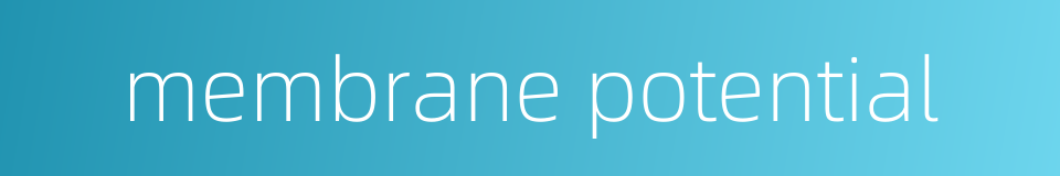 membrane potential的同义词