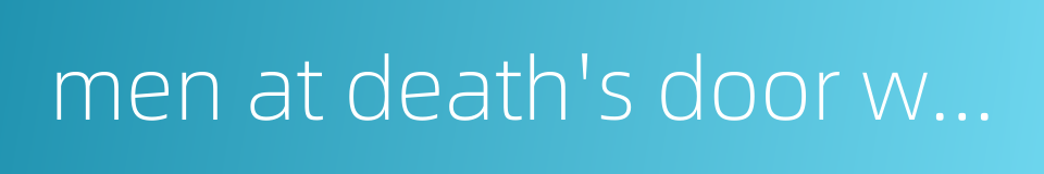 men at death's door will turn in desperation to any doctor的同义词