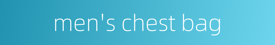 men's chest bag的同义词