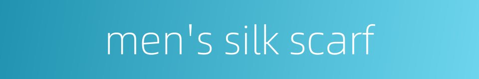 men's silk scarf的同义词
