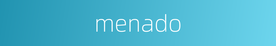 menado的同义词