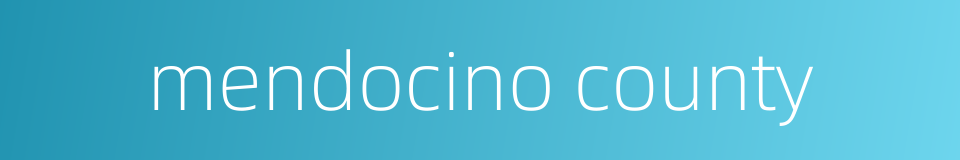mendocino county的同义词