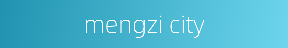 mengzi city的同义词