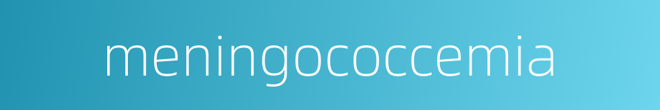 meningococcemia的同义词