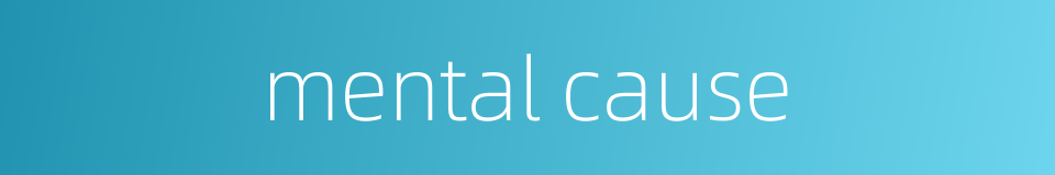 mental cause的同义词