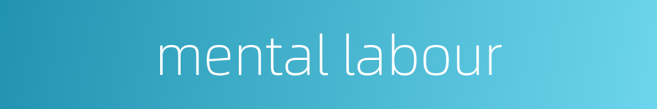 mental labour的同义词