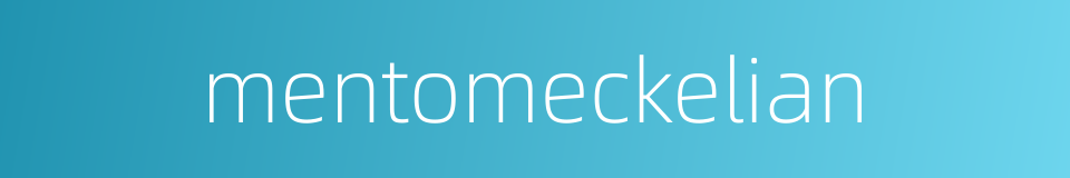 mentomeckelian的同义词