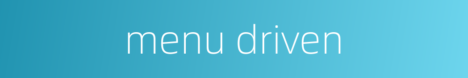 menu driven的同义词