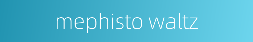 mephisto waltz的同义词