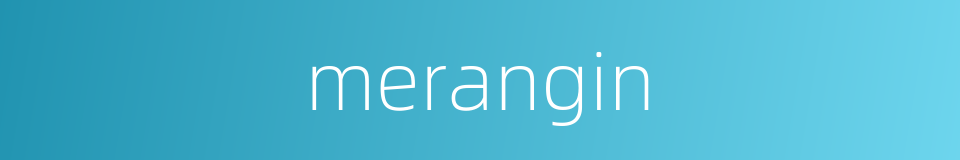 merangin的同义词