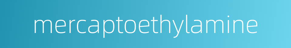 mercaptoethylamine的同义词