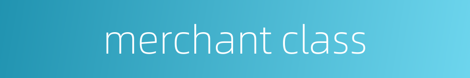 merchant class的同义词
