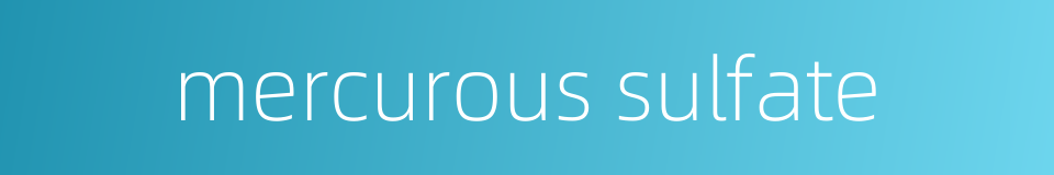 mercurous sulfate的同义词