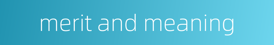 merit and meaning的同义词