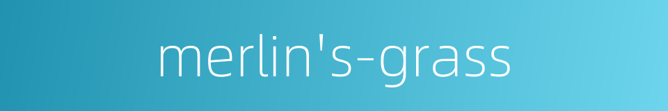merlin's-grass的同义词