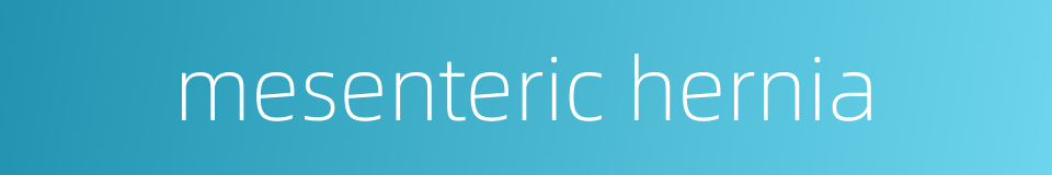 mesenteric hernia的同义词