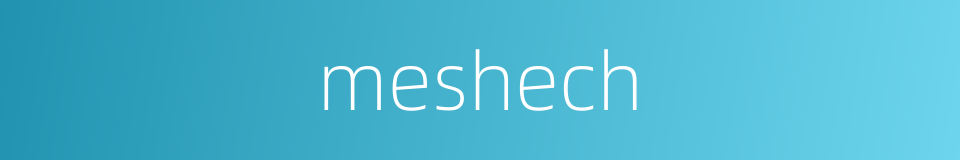 meshech的同义词