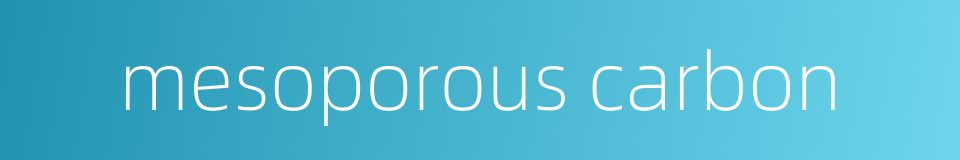 mesoporous carbon的同义词