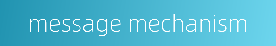 message mechanism的同义词