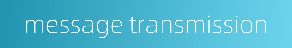 message transmission的同义词