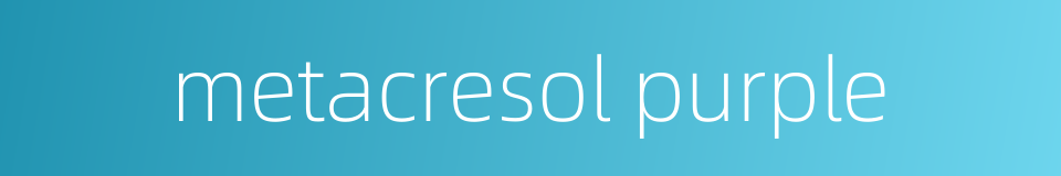 metacresol purple的同义词