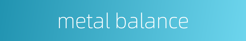 metal balance的同义词
