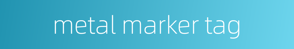 metal marker tag的同义词