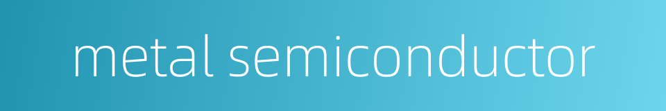 metal semiconductor的同义词
