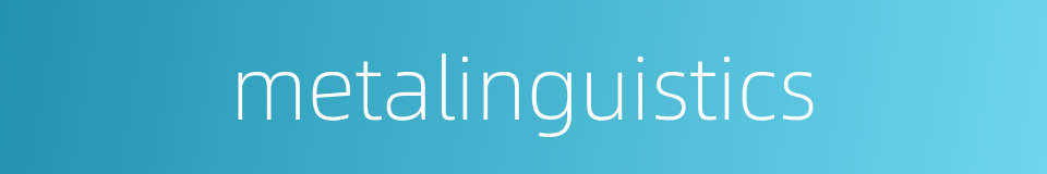 metalinguistics的同义词