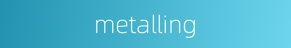 metalling的同义词
