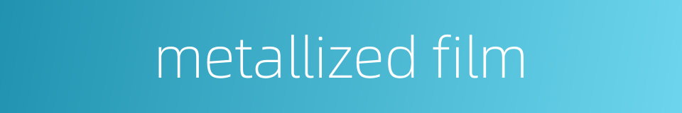 metallized film的同义词