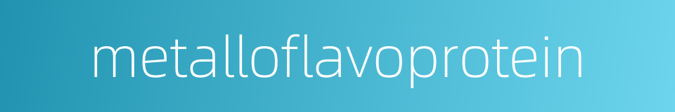 metalloflavoprotein的同义词