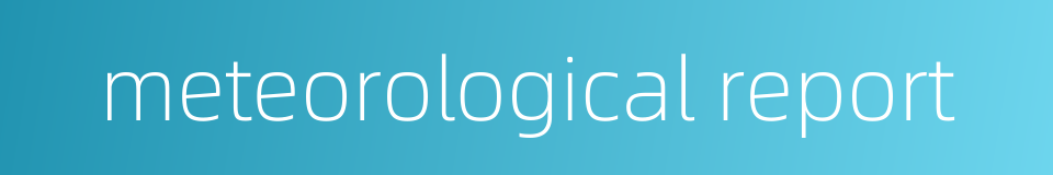 meteorological report的同义词