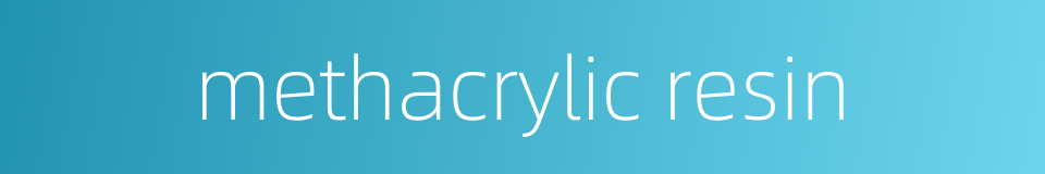 methacrylic resin的同义词