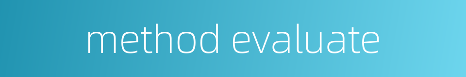 method evaluate的同义词