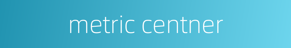 metric centner的同义词